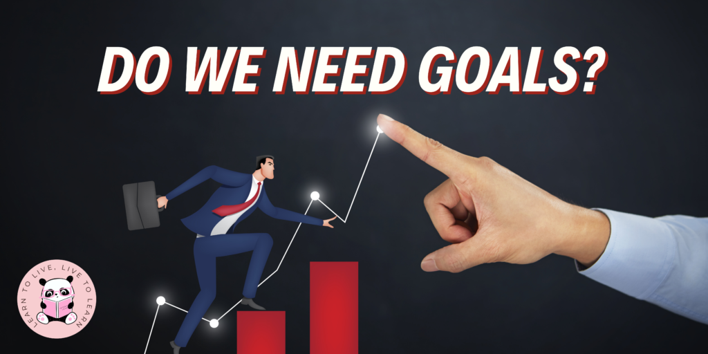 Is Goal-setting Essential For A Meaningful Life - Explore whether goal-setting is essential for a meaningful life.